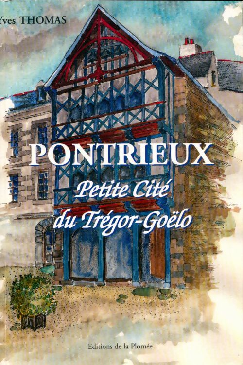 Livrenpoche : Pontrieux petite cité du Trégor-Goélo - Yves Thomas - Livre
