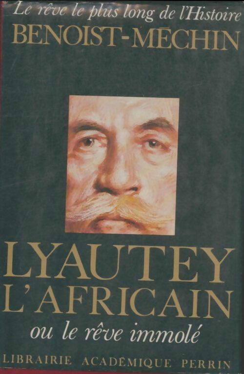 Livrenpoche : Lyautey l'africain ou le rêve immolé - Jacques Benoist-Méchin - Livre