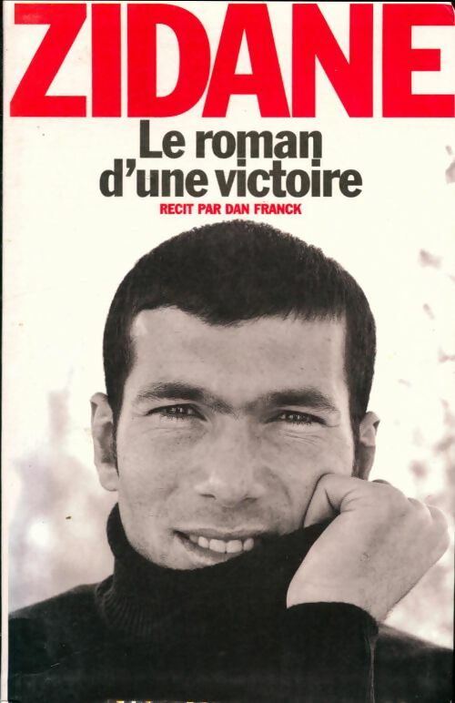 Livrenpoche : Zidane, le roman d'une victoire - Dan Franck - Livre