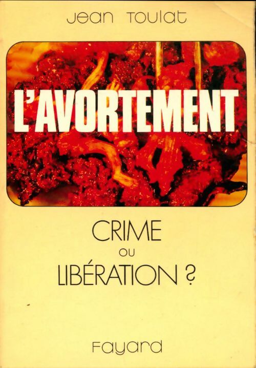 Livrenpoche : L'avortement crime ou libération? - Jean Toulat - Livre