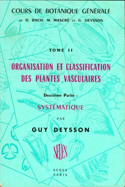 Livrenpoche : Cours de botanique générale Tome II : Organisation et classificatin des plantes vasculaires - Guy Deysson - Livre