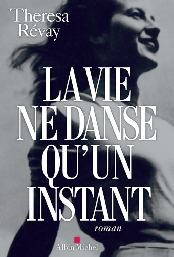 Livrenpoche : La vie ne danse qu'un instant - Thérésa Révay - Livre
