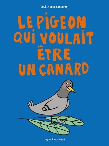 Livrenpoche : Le pigeon qui voulait être un canard - Lili Bravi - Livre