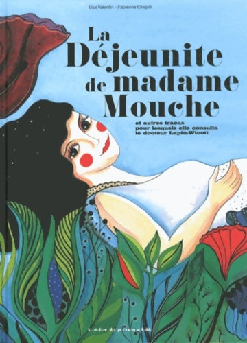 Livrenpoche : La déjeunite de madame mouche : Et autres tracas pour lesquels elle consulta le docteur lapin-wicott - Elsa Valentin - Livre