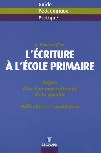 Livrenpoche : L'écriture à l'école primaire : Enjeux d'un bon apprentissage de la graphie - difficultés et remédiation - Adeline Gavazzi-eloy - Livre