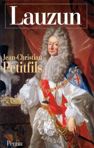 Livrenpoche : Lauzun ou l'insolente séduction - Jean-Christian Petitfils - Livre