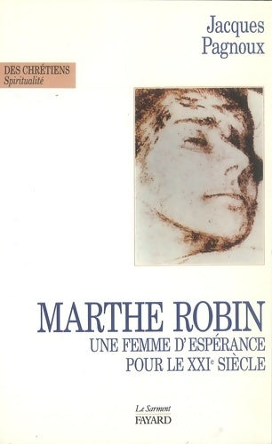 Livrenpoche : Marthe robin : Une femme d'espérance pour le XXIe siècle - Jacques Pagnoux - Livre