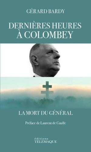 Livrenpoche : Dernières heures à colombey - la mort du général - Gérard Bardy - Livre