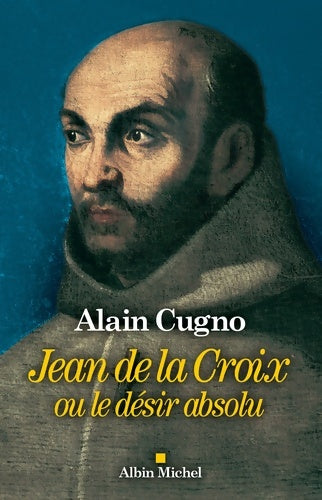 Livrenpoche : Jean de la croix : Ou le désir absolu - Alain Cugno - Livre