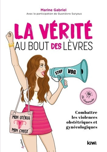Livrenpoche : La vérité au bout des lèvres. Combattre les violences obstétriques et gynécolo - Marine Gabriel - Livre