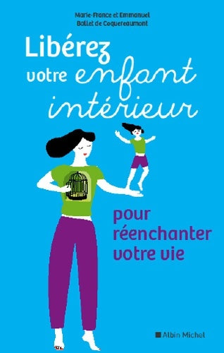 Livrenpoche : Libérez votre enfant intérieur : Pour réenchanter votre vie - Marie-France Ballet De Coquereaumont - Livre