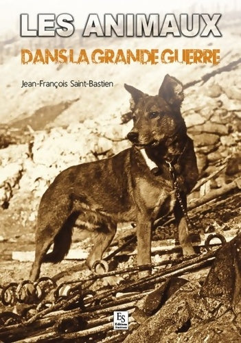 Livrenpoche : Animaux dans la grande guerre - Jean-François Saint-bastien - Livre