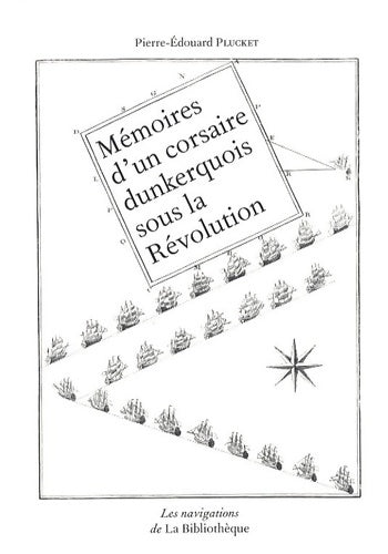 Livrenpoche : Mémoires d'un corsaire dunkerquois sous la révolution - Pierre-edouard Plucket - Livre