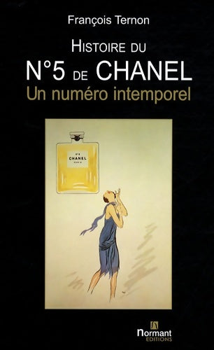 Livrenpoche : Histoire du n°5 de chanel : Un numéro intemporel - François Ternon - Livre