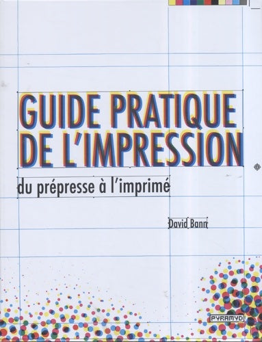Livrenpoche : Guide pratique de l'impression du prépresse à l'imprimé - David Bann - Livre