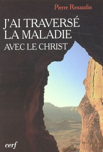 Livrenpoche : J'ai traversé la maladie avec le christ - Pierre Renaudin - Livre