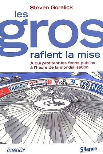 Livrenpoche : Les gros raflent la mise. A qui profitent les fonds publics ÿ l'heure de la mondialisation - Steven Gorelick - Livre