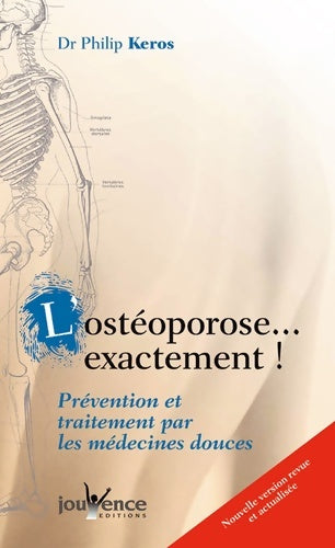 Livrenpoche : L'ostéoporose... Exactement (nouvelle édition) - Philip Keros - Livre