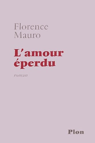 Livrenpoche : L'amour éperdu - Florence Mauro - Livre