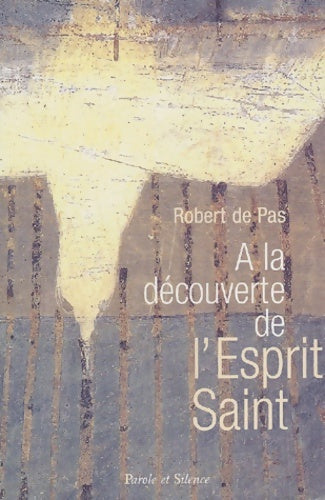 Livrenpoche : A la découverte de l'esprit saint - Robert De Pas - Livre