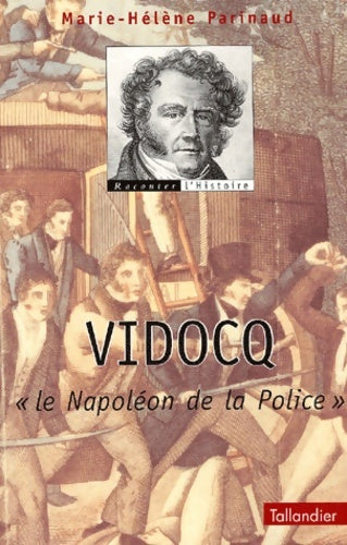 Livrenpoche : Vidocq : Le Napoléon de la police - Marie-Hélène Parinaud - Livre