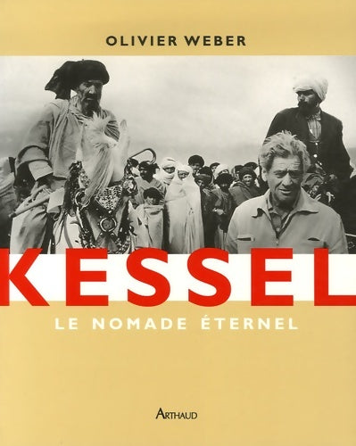 Livrenpoche : Kessel : Le nomade éternel - Olivier Weber - Livre