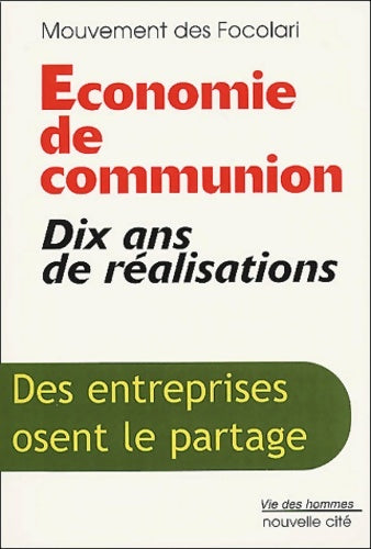 Livrenpoche : économie de communion : Dix ans de réalisations - des entreprises osent le partage - Collectif - Livre