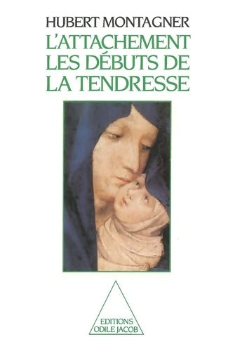 Livrenpoche : L'attachement : Les débuts de la tendresse - Hubert Montagner - Livre