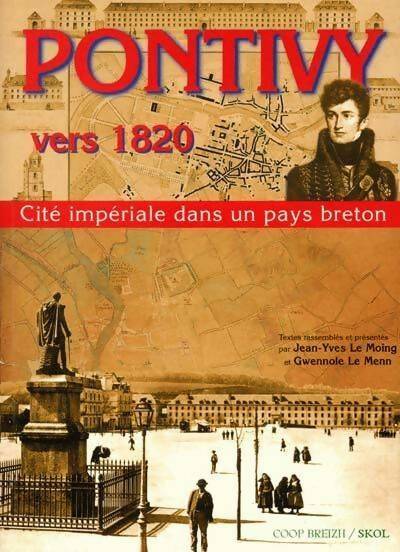 Pontivy vers 1820 - cité impériale dans un pays breton - Moing Jean-Yves Le - Livre