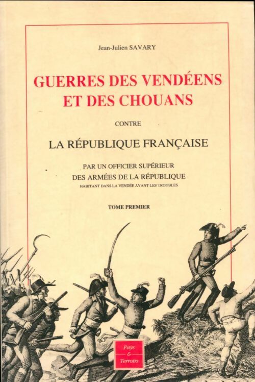 Livrenpoche : Guerres des vendéens et des chouans contre la république française Tome I - Jean-Julien Savary - Livre