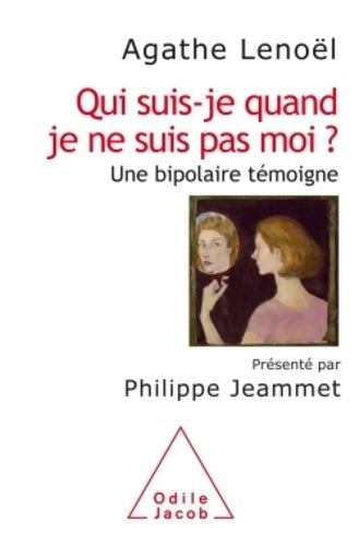 Livrenpoche : Qui suis-je quand je ne suis pas moi? : Une bipolaire témoigne - Agathe Lenoël - Livre