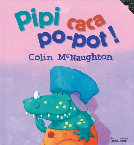 Livrenpoche : Pipi caca po-pot - a partir de 2 ans - Colin McNaughton - Livre