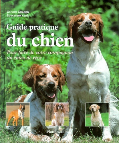 Livrenpoche : Guide pratique du chien. : Pour faire de votre compagnon un chien de rêve - Olivier Charon - Livre