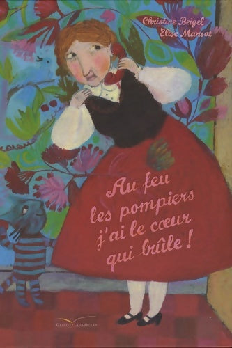 Livrenpoche : Au feu les pompiers j'ai le coeur qui brûle - Christine Beigel - Livre
