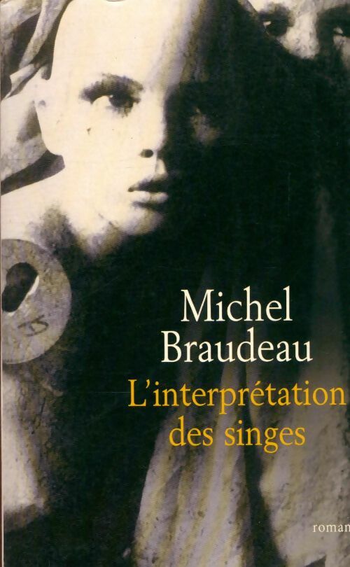 L'interprétation des singes - Michel Braudeau - Livre