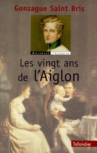 Livrenpoche : Les vingt ans de l'aiglon - Gonzague Saint-Bris - Livre