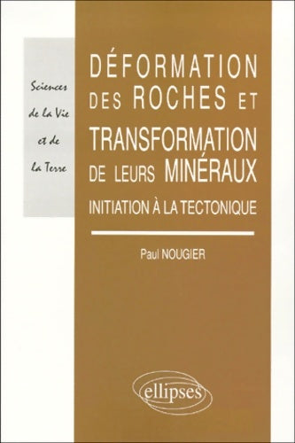 Livrenpoche : Déformation des roches et de leurs minéraux : Initiation à la tectonique - Paul Nougier - Livre