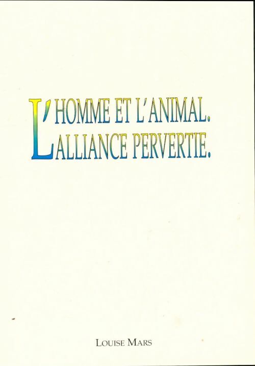 Livrenpoche : L'homme et l'animal : Alliance pervertie - Louise Mars - Livre