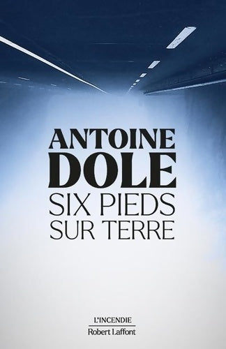 Livrenpoche : Six pieds sur terre - Antoine Dole - Livre