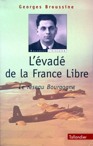 Livrenpoche : L'évadé de la France libre : Le réseau Bourgogne - Georges Broussine - Livre