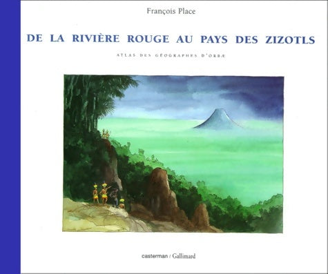Livrenpoche : Atlas des géographes d'orbae Tome III : De la rivière rouge au pays des zizotls - François Place - Livre