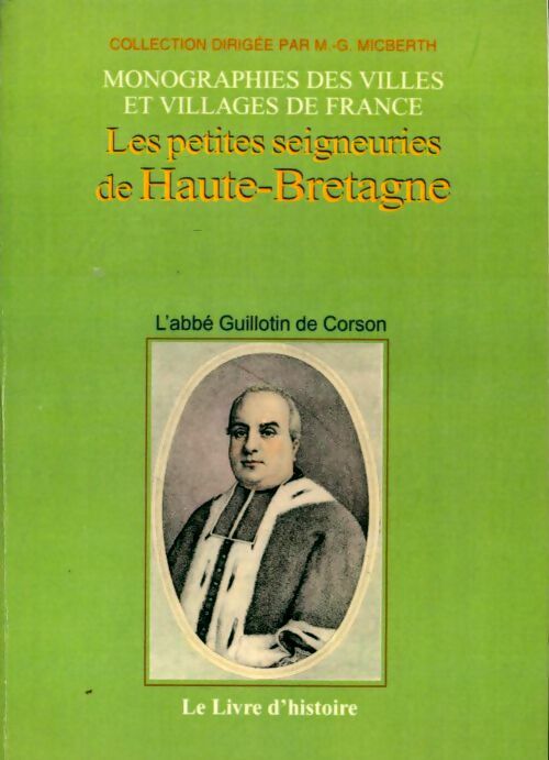 Livrenpoche : Les petites seigneuries de haute-bretagne : Ouvrage posthume contenat 22 seigneuries - Abbé Guillotin De Corson - Livre