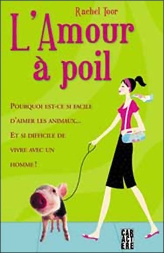 Livrenpoche : L'amour ÿ poils : Pourquoi il est si facile d'aimer un animal et si difficile de vivre avec un homme - Rachel Toor - Livre