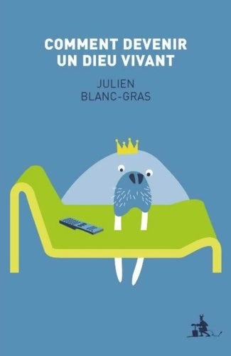 Livrenpoche : Comment devenir un dieu vivant - Julien Blanc-Gras - Livre