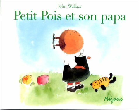 Livrenpoche : Petit pois et son papa - John Wallace - Livre