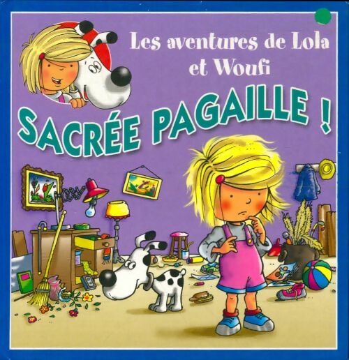 Livrenpoche : Aventures de Lola et Woufi : Sacrée pagaille - Lola Et Woofi - Livre