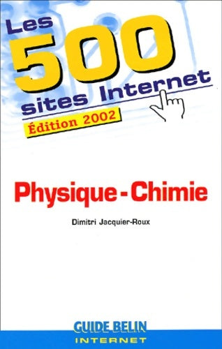 Livrenpoche : Les 500 sites physique chimie : Édition 2002 - Anne Magret-chelot - Livre