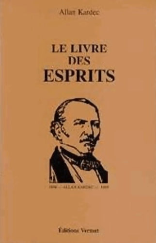Livrenpoche : Le livre des esprits : Contenant les principes de la doctrine spirite sur l'immortalité de l'âme la nature des esprits et leurs rapports avec les ... Esprits supérieurs à l'aide de divers médiums - Allan Kardec - Livre