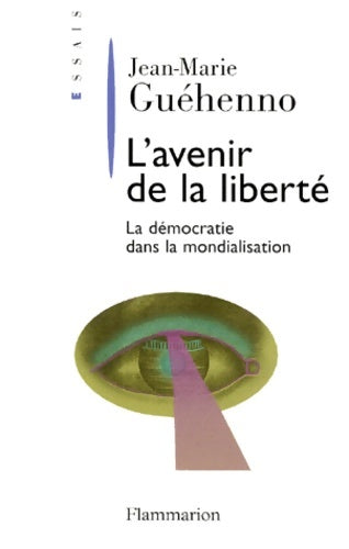 Livrenpoche : L'avenir de la liberté : La démocratie dans la mondialisation - Jean-Marie Guéhenno - Livre