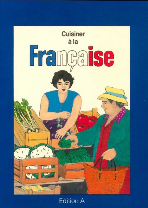 Livrenpoche : Cuisiner à la française - Edith Schindler - Livre